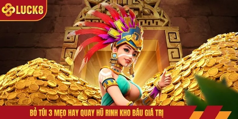 Bỏ túi 3 mẹo hay quay hũ rinh kho báu giá trị