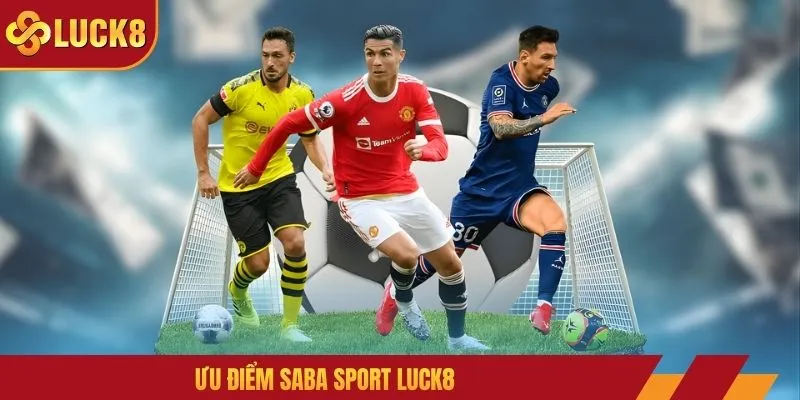 Ưu điểm SABA Sport LUCK8