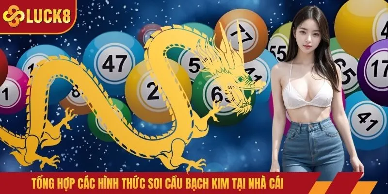 Tổng hợp các hình thức soi cầu bạch kim tại nhà cái